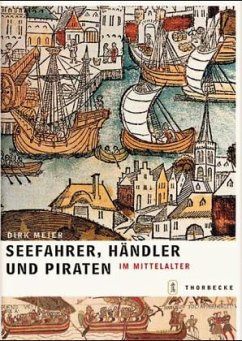 Seefahrer, Händler und Piraten im Mittelalter - Meier, Dirk