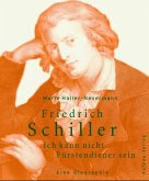 Friedrich Schiller. Ich kann nicht Fürstendiener sein