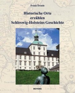 Historische Orte erzählen Schleswig-Holsteins Geschichte - Trende, Frank