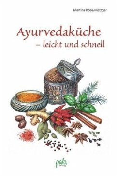 Ayurvedaküche - leicht und schnell - Kobs-Metzger, Martina
