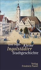 Kleine Ingolstädter Stadtgeschichte - Treffer, Gerd