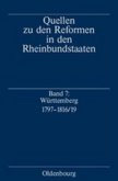 Quellen zu den Reformen in den Rheinbundstaaten / Württemberg 1797-1816/19, 2 Teile / Quellen zu den Reformen in den Rheinbundstaaten Band 7
