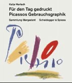 Für den Tag gedruckt - Picassos Gebrauchsgraphik. Sammlung Margadant