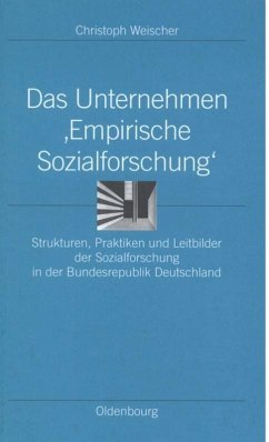 Das Unternehmen ¿Empirische Sozialforschung¿ - Weischer, Christoph