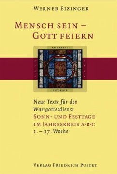 Mensch sein - Gott feiern. Sonn- und Festtage im Jahreskreis A B C - Eizinger, Werner