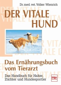 Der vitale Hund - Das Ernährungsbuch vom Tierarzt - Wienrich, Volker