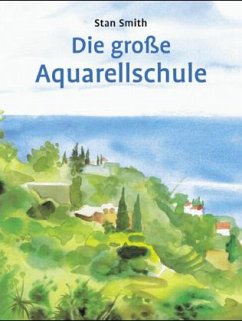 Die große Aquarellschule - Smith, Stan