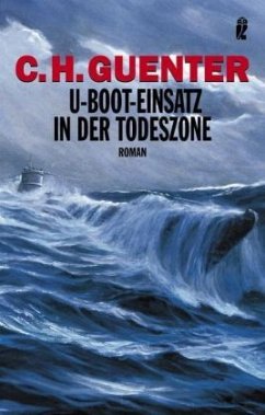 U-Boot-Einsatz in der Todeszone - Guenter, C. H.