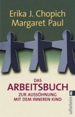 Das Arbeitsbuch zur Aussöhnung mit dem inneren Kind - Chopich, Erika J.;Paul, Margaret