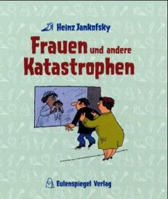 Frauen und andere Katastrophen - Jankofsky, Heinz