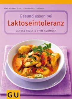 Gesund essen bei Laktoseintoleranz - Maus, Simone; Lanzenberger, Britta-Marei