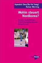 Wohin steuert Nordkorea? - Choe, Hyondok / Song, Du-Yul / Werning, Rainer (Hgg.)