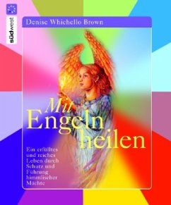 Mit Engeln heilen - Brown, Denise Whichello