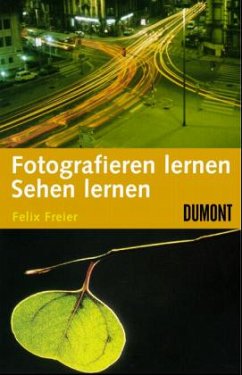 Fotografieren lernen, Sehen lernen - Freier, Felix