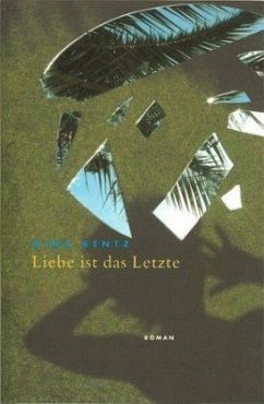 Liebe ist das Letzte - Bentz, Nina