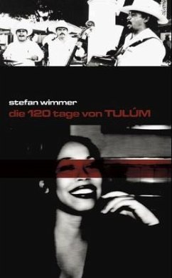 Die 120 Tage von Tulum - Wimmer, Stefan