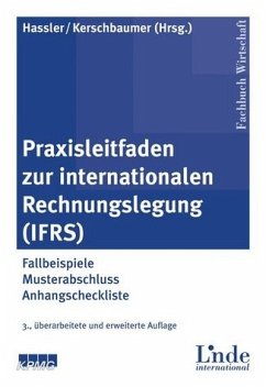 Praxisleitfaden zur internationalen Rechnungslegung (IFRS): Fallbeispiele, Musterabschluss, Anhangscheckliste - Rainer Hassler (Hrsg.)