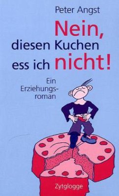 Nein, diesen Kuchen ess ich nicht! - Angst, Peter