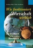 Wie funktioniert die Wirtschaft wirklich Wie funktioniert die Wirtschaft wirklich