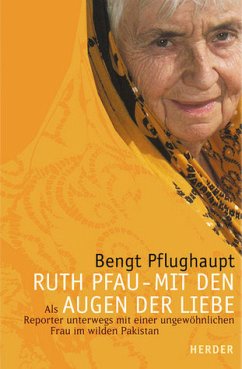 Ruth Pfau, Mit den Augen der Liebe - Pflughaupt, Bengt Ruth Pfau, Mit den Augen der Liebe - Pflughaupt, Bengt