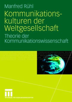 Kommunikationskulturen der Weltgesellschaft - Rühl, Manfred