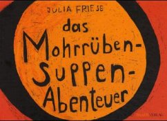 Das Mohrrübensuppen-Abenteuer - Friese, Julia