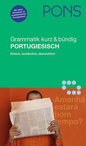 PONS Grammatik Portugiesisch kurz & bündig: Übersichtlich, kompakt, leicht verständliche Erklärungen