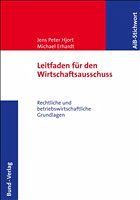 Leitfaden für den Wirtschaftsausschuss - Hjort, Jens Peter / Erhardt, Michael