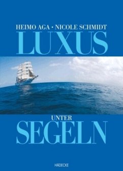 Luxus unter Segeln - Aga, Heimo; Schmidt, Nicole