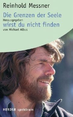 Die Grenzen der Seele wirst du nicht finden - Messner, Reinhold