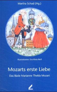 Mozarts erste Liebe. Das Bäsle Marianne Thekla Mozart