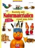 Basteln mit Naturmaterialien rund ums Jahr