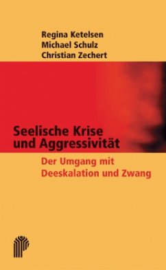 Seelische Krise und Aggressivität - Ketelsen, Regina; Schulz, Michael; Zechert, Christian