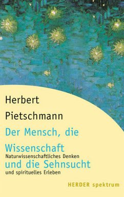 Der Mensch, die Wissenschaft und die Sehnsucht - Pietschmann, Herbert