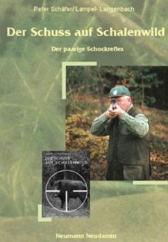 Der Schuss auf Schalenwild - Schäfe, Peter; Lampel, Walter; Langenbach, Hans J.