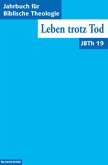 Leben trotz Tod / Jahrbuch für Biblische Theologie (JBTh) Bd.19