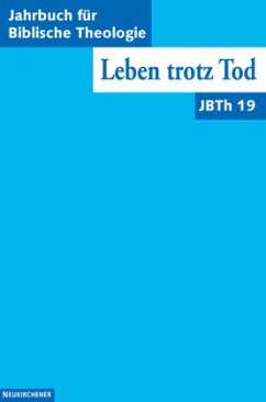Leben trotz Tod / Jahrbuch für Biblische Theologie (JBTh) Bd.19 - Ebner, Martin / Fischer, Irmtraud / Frey, Jörg / Fuchs, Ottmar / Hamm, Berndt / Janowski, Bernd u.a. (Hgg.)