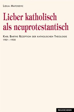 Lieber katholisch als neuprotestantisch - Matosevic, Lidija