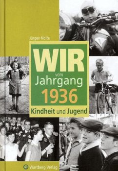 Wir vom Jahrgang 1936 - Kindheit und Jugend - Nolte, Jürgen