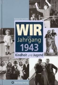 Wir vom Jahrgang 1943 - Kindheit und Jugend - Harmelink, Konrad