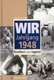 Wir vom Jahrgang 1948 - Kindheit und Jugend