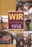 Wir vom Jahrgang 1958 - Kindheit und Jugend