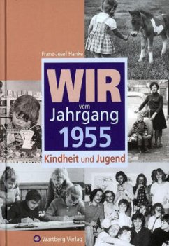 Wir vom Jahrgang 1955 - Kindheit und Jugend - Hanke, Franz-Josef