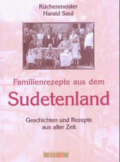 Familienrezepte aus dem Sudetenland - Saul, Harald