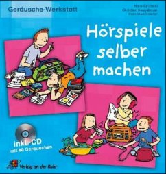 Hörspiele selber machen, m. Audio-CD / Geräusche-Werkstatt - Cybinski, Hans;Neugebauer, Christian;Schiller, Franziska