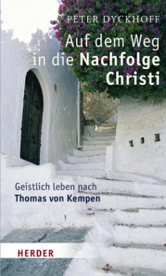 Auf dem Weg in die Nachfolge Christi - Dyckhoff, Peter