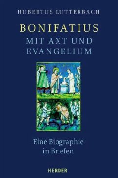 Bonifatius - Mit Axt und Evangelium - Lutterbach, Hubertus