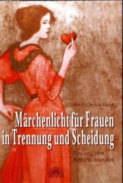 Märchenlicht für Frauen in Trennung und Scheidung - Heim, Heidi Chr.