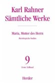Karl Rahner - Sämtliche Werke / Maria, Mutter des Herrn / Sämtliche Werke 9