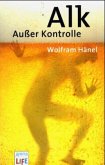 Alk - Außer Kontrolle